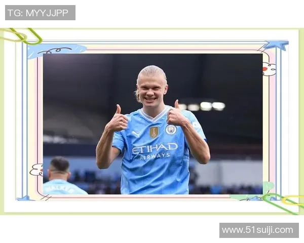 埃尔林哈兰德引领新世代锋线革命展现力量速度与进球艺术